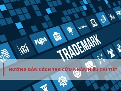 Hướng dẫn tra cứu nhãn hiệu chi tiết và dễ hiểu nhất 2026