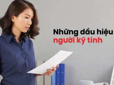 Kỹ tính là gì và những dấu hiệu nhận biết người kỹ tính