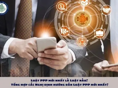 Nghị định hướng dẫn Luật PPP là gì và những quy định mới nhất