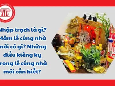 Nhập trạch là gì và những điều cần biết khi về nhà mới